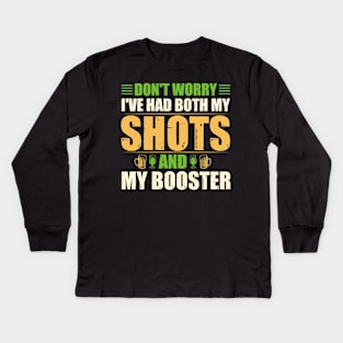 "Don't Worry, I've Had Both Shots and My Booster" - Vaccinated Statement Kids Long Sleeve T-Shirt